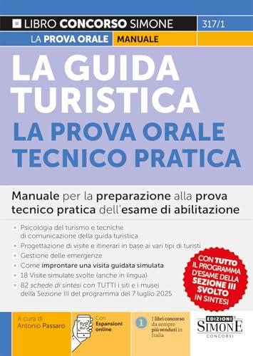La Guida Turistica - La prova orale Tecnico Pratica - Manuale per la preparazione alla prova tecnico pratica dell’esame di abilitazione