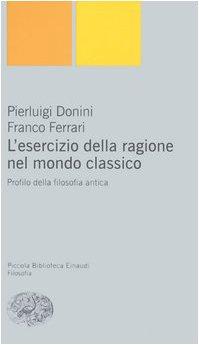 L'esercizio della ragione nel mondo classico. Profilo della filosofia antica