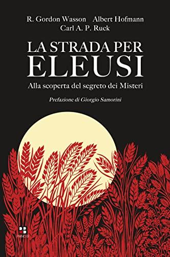 La strada per Eleusi. Alla scoperta del segreto dei Misteri
