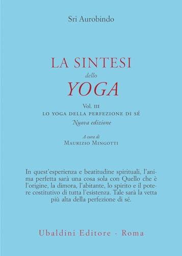 La sintesi dello yoga. Lo yoga della perfezione di sé (Vol. 3)