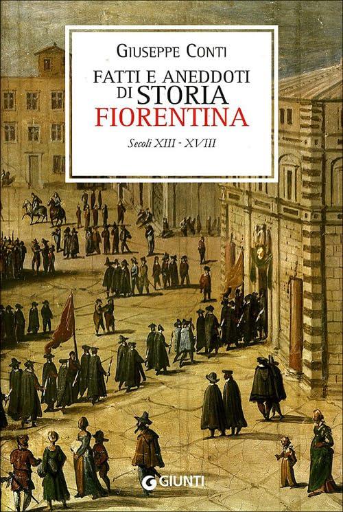Fatti e aneddoti di storia fiorentina (secoli XIII - XVIII)