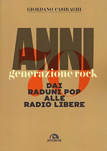Anni 70. Generazione rock: Dai raduni pop alle radio libere