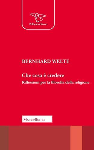 Che cosa è credere. Riflessioni per la filosofia della religione