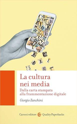 La cultura nei media. Dalla carta stampata alla frammentazione digitale