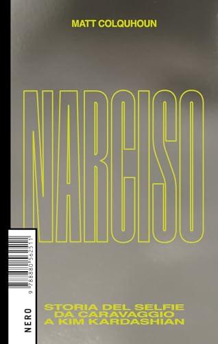 Narciso. Storia del selfie da Caravaggio a Kim Kardashian