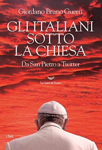 Gli italiani sotto la Chiesa da San Pietro a Twitter