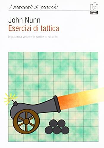 Esercizi di tattica. Imparare a vincere le partite di scacchi