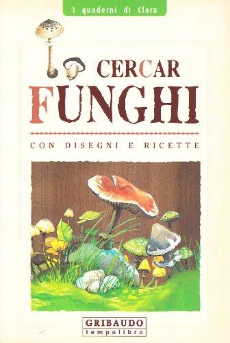 Cercar Funghi: Guida alla Raccolta e Ricette Squisite