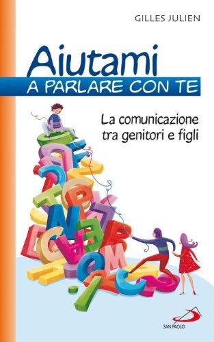 Aiutami a parlare con te. La comunicazione tra genitori e figli