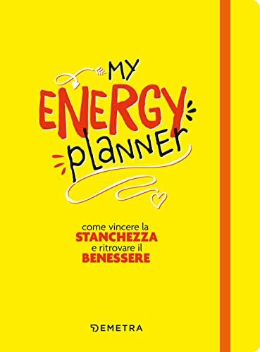 My Energy Planner: Come vincere la stanchezza e ritrovare il benessere