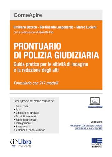 Prontuario di Polizia Giudiziaria - Guida pratica per le attività di indagine e la redazione degli atti