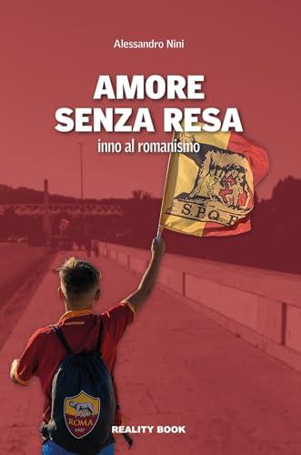 Amore senza resa. Inno al romanismo