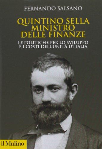 Quintino Sella ministro delle finanze. Le politiche per lo sviluppo e i costi dell'unità d'Italia