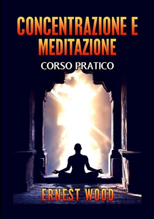 Concentrazione e Meditazione: Un Percorso Verso la Pace Interiore