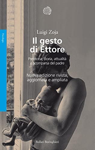 Il gesto di Ettore. Preistoria, storia, attualità e scomparsa del padre