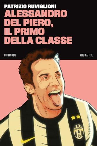 Alessandro Del Piero, il primo della classe