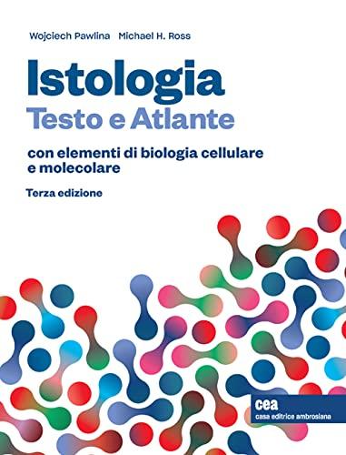 Istologia. Testo e atlante. Con elementi di biologia cellulare e molecolare.