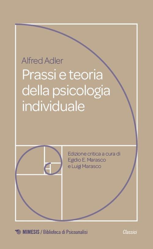 Prassi e teoria della psicologia individuale. Fondamenti di psicoterapia analitica adleriana per medici, psicologi e insegnanti (1920)