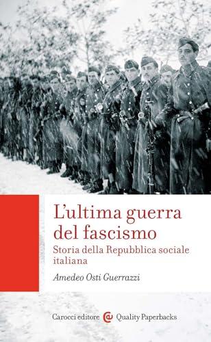 L'ultima guerra del fascismo: Storia della Repubblica sociale italiana