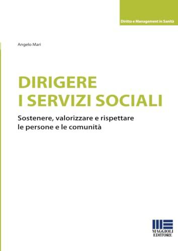 Dirigere i servizi sociali: Sostenere, valorizzare e rispettare persone e comunità