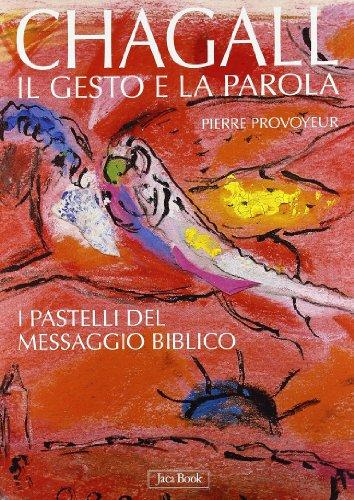 Chagall. Il gesto e la parola. I pastelli del messaggio biblico. Ediz. illustrata
