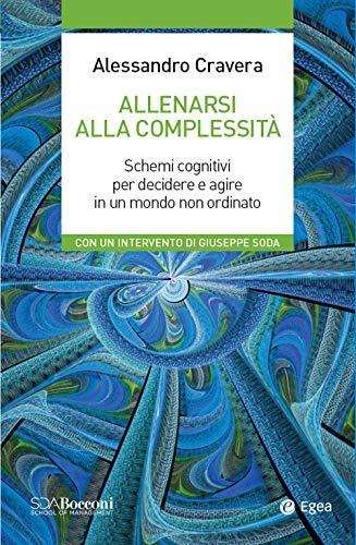 Allenarsi alla complessità: Schemi cognitivi per decidere e agire in un mondo non ordinato
