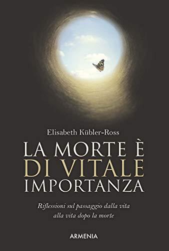 Elisabeth Kübler-Ross - La morte e il morire