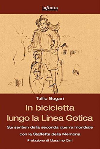 In bicicletta lungo la Linea Gotica: Sui sentieri della seconda guerra mondiale con la Staffetta della Memoria (GrandAngolo)