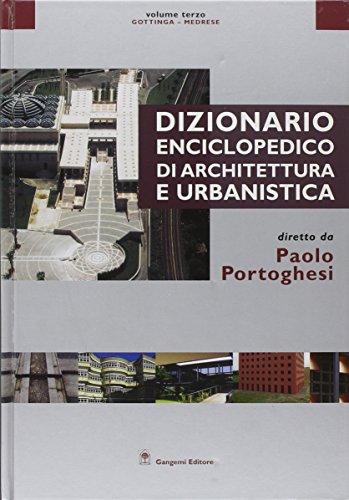 Dizionario enciclopedico di architettura e urbanistica. Gottinga-Medrese (Vol. 3)