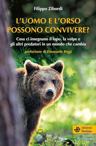 L’uomo e l’orso possono convivere? Cosa ci insegnano il lupo, la volpe e gli altri predatori in un mondo che cambia