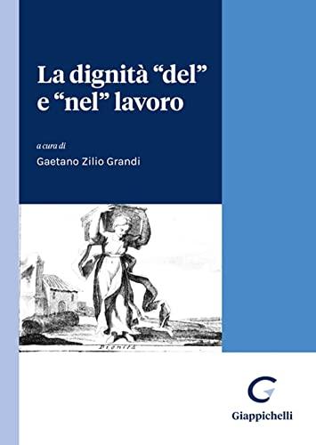 La dignità «del» e «nel» lavoro