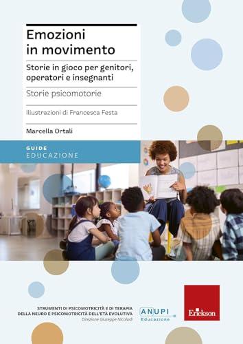 Emozioni in movimento. Storie in gioco per genitori, operatori e insegnanti