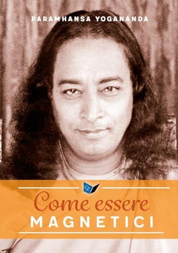 Come essere magnetici - Sviluppare il magnetismo personale
