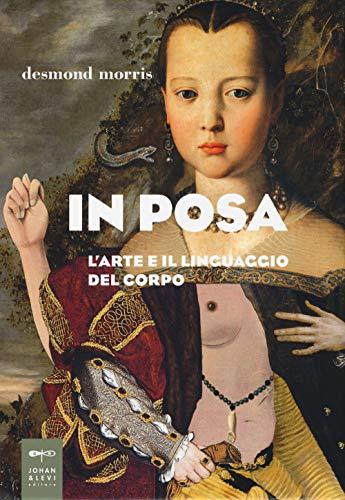 In Posa. L'Arte e il Linguaggio del Corpo - Desmond Morris