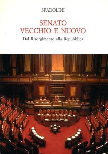 Senato vecchio e nuovo. Dal Risorgimento alla Repubblica
