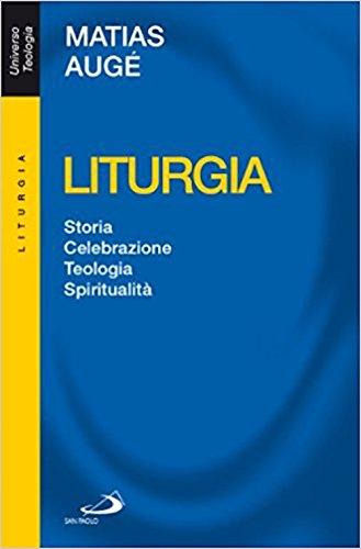 Liturgia: Storia, Celebrazione, Teologia, Spiritualità