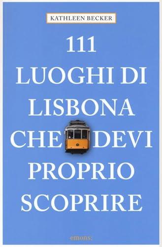 111 luoghi di Lisbona che devi proprio scoprire
