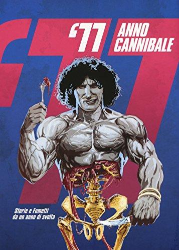 '77, anno cannibale: Storie e fumetti di un anno di svolta