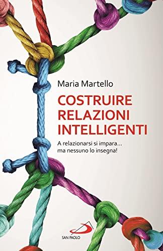 Costruire relazioni intelligenti: A relazionarsi si impara... ma nessuno lo insegna!