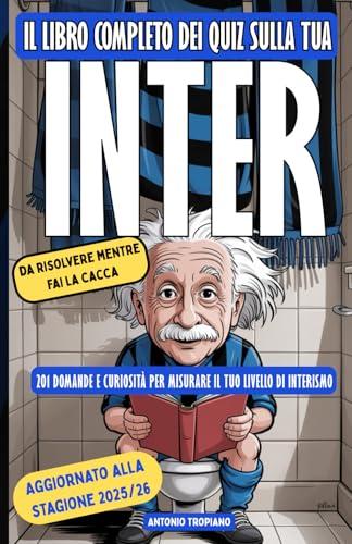 Il libro completo dei Quiz sulla tua Inter, da risolvere mentre fai la cacca