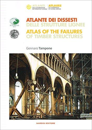 Atlante dei dissesti delle strutture lignee-Atlas of the failures of timber structures. Parte prima