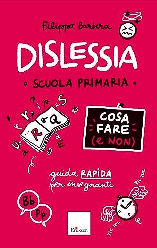 Dislessia. Cosa fare (e non). Scuola primaria. Guida rapida per gli insegnanti