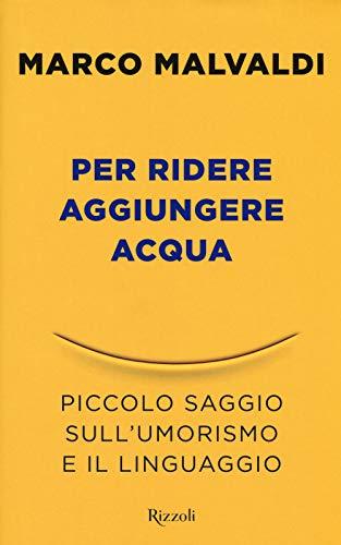 Per ridere aggiungere acqua. Piccolo saggio sull'umorismo e il linguaggio