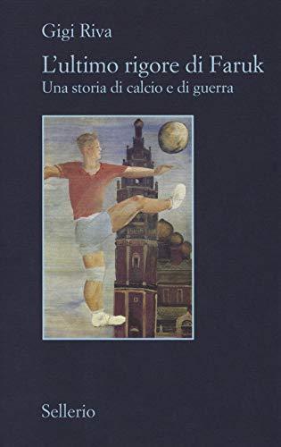 L'ultimo rigore di Faruk: una storia di calcio e di guerra