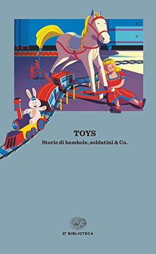 Toys: Storie di Bambole, Soldatini & Co. - Einaudi