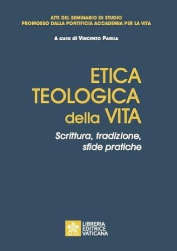 Etica Teologica della Vita: Scrittura, Tradizione, Sfide Pratiche