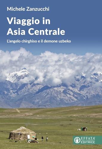 Viaggio in Asia centrale. L'angelo chirghiso e il demone uzbeco