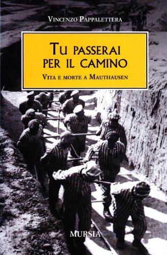 Tu passerai per il camino: Vita e morte a Mauthausen