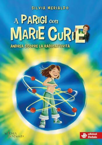 A Parigi con Marie Curie. Andrea scopre radioattività
