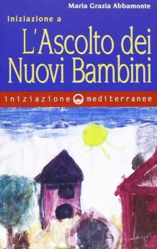 Iniziazione a «L'ascolto dei nuovi bambini»